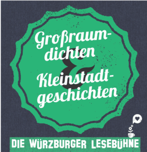 Großraumdichten und Kleinstadtgeschichten - Die Wuerzburger Lesebuehne